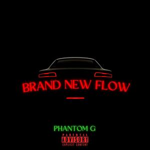Phantom G - Brand New Flow (Explicit)