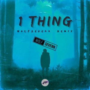 1 Thing. (WolfSevenn Remix)