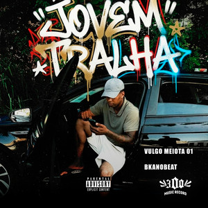 JOVEM TRALHA (Explicit)