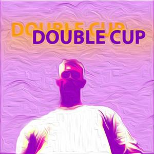 Double Cup(feat. Dodo The Prince & Gottastral) (Explicit)