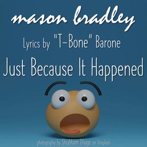 Just Because It Happened (feat. T-Bone Barone)