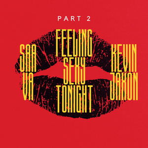Feeling Sexy Tonight Pt. 2 (feat. Kevin Jaxon) (Explicit)