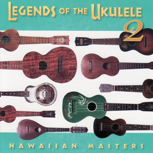 Legends of the Ukulele 2 : Hawaiian Masters