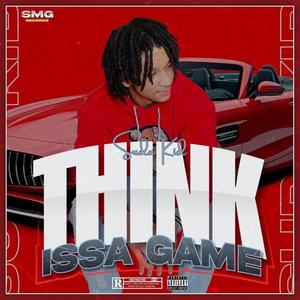 THINK ISSA GAME (Explicit)