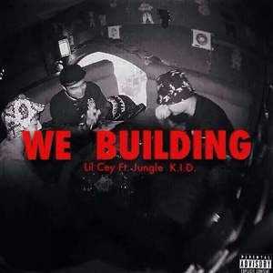 Lil Cey - We Building