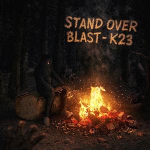 K23 STAND OVER BLAST (Explicit)