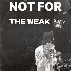 Not For The Weak (Explicit)