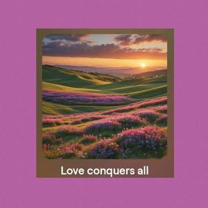 Love conquers all