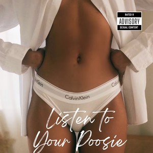 Listen to Your Poosie (Explicit)