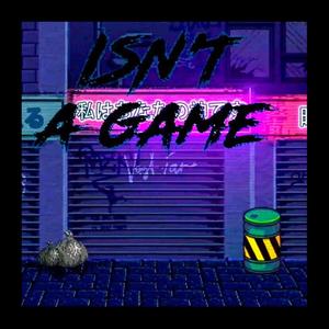 Isn't a Game. (feat. Kote & GroseBeatz) [Explicit]