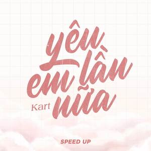 Yêu Em Lần Nữa (Speed Up)