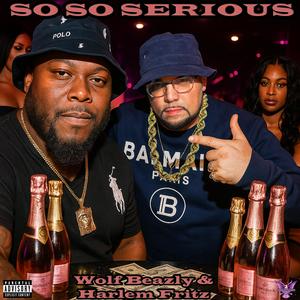 SO SO SERIOUS (feat. Wolf Beazly) (Explicit)