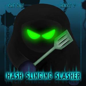 HASH SLINGING SLASHER