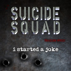 I Started A Joke (from the "Suicide Squad" Movie Trailer)