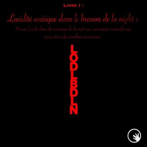 Livre I : Lucidité Onirique Dns Le Bresom De La Night (Version Courte Remastérisée) [Explicit]