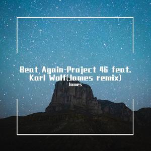 Project 46-Beat Again_Master (remix|James remix)