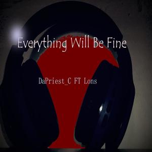 Everything Will Be Fine (feat. Lons) [Explicit]