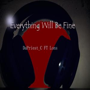 Everything Will Be Fine (feat. Lons) (Explicit)