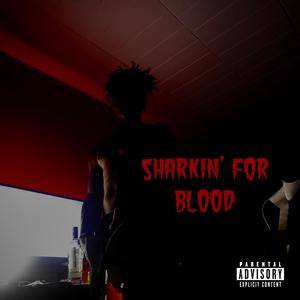 Sharkin' for blood (Explicit)