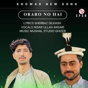 Oraro No Hay (Khowar New Song) (feat. Nisar Ullah Ansari & Sherbaz Dilkash)
