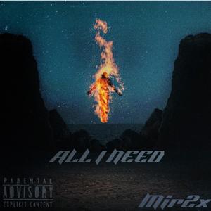 All i need (Explicit)