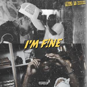 I'm F!ne (feat. Sushi2Raw) [Explicit]