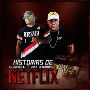 Historias de Netflix(feat. Ouny el Neutral) (Explicit)