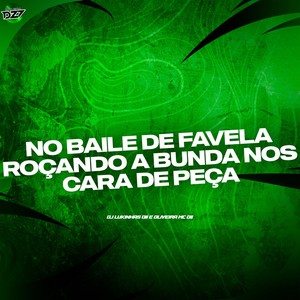 NO BAILE DE FAVELA ROÇANDO A BUNDA NOS CARA DE PEÇA (Explicit)