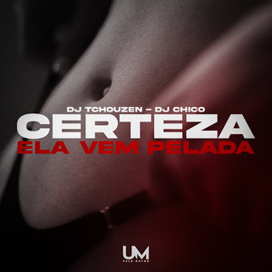 CERTEZA ELA VEM PELADA (Explicit)