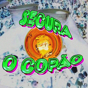 SEGURA O COPÃO