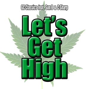 Lets Get High (feat. Son B & C Sharp) [Explicit]