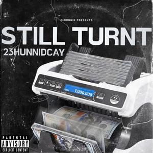 STILL TURNT (Explicit)