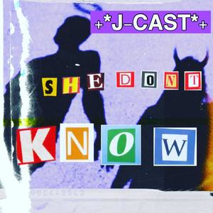 She Dont Know (Explicit)