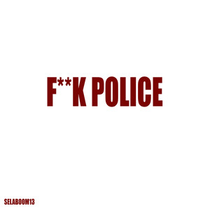 F**K Police (Explicit)