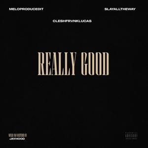 Really Good (feat. CLESH FRANKLUCAS) (Explicit)