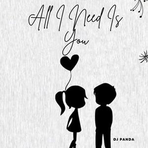 All I Need Is You