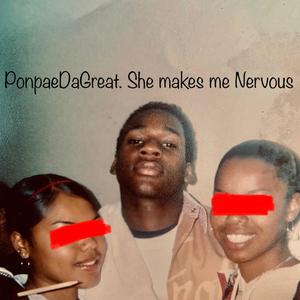 She Makes Me Nervous (Explicit)