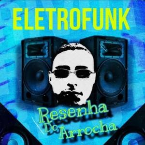 Eletrofunk (Resenha do Arrocha) (Explicit)