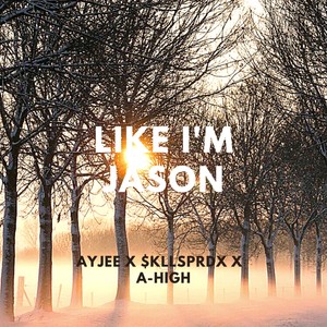 Like I'm Jason (feat. $kllsprdx & A-High) (Explicit)