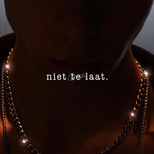 Niet Te Laat (Explicit)