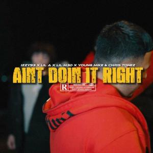 Ain't Doin It Right (feat. Lil M3D, Lil A, Young Mike & Chris Tonez) (Explicit)