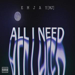 ALL I NEED (Explicit)