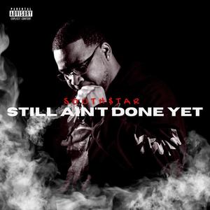 Still Aint Done Yet (Explicit)