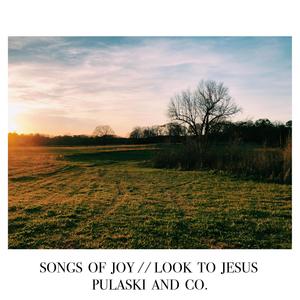 Songs of Joy // Look to Jesus