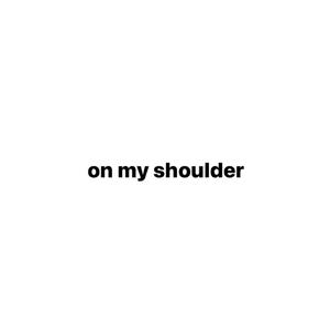 on my shoulder (feat. 7ven!) [Explicit]