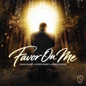 Favor On Me (feat. Gospel Ready & Adrion Butler)