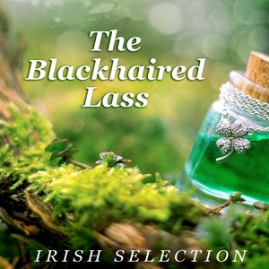 The Blackhaired Lass Irish Selection