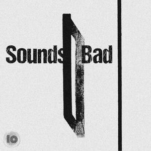 Sounds Bad (Explicit)