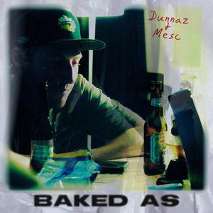 Baked As (feat. Dunn D) (Explicit)