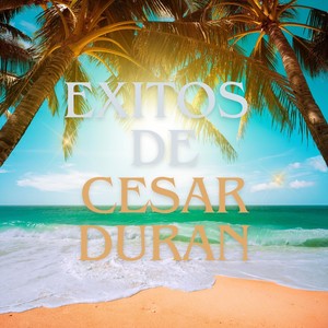 Exitos de Cesar Duran (Explicit)